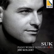 Jiří Kollert - Suk: Piano Works "Song of Love" (2005)