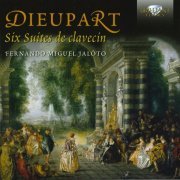 Fernando Miguel Jalôto - Dieupart: Six Suites de clavecin (2015)