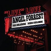Angel Forrest & Denis Coulombe & Paul Deslauriers - Live Love At The Palace (Live) (2014/2022)