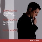 David Jalbert - Adams: China Gates, Phrygian Gates / Glass: Orphée Suite (2010)