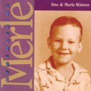 Doc & Merle Watson - Remembering Merle (1992)