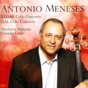 Antônio Meneses, Northern Sinfonia, Claudio Cruz - Hans Gál & Elgar: Cello Concertos (2012)