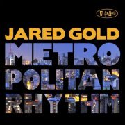 Jared Gold - Metropolitan Rhythm (2015)