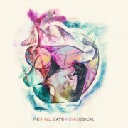 Michael Eaton - Dialogical (2019) FLAC