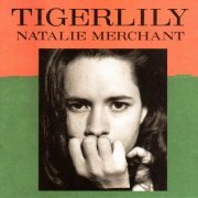 Natalie Merchant - Tigerlily (1995)