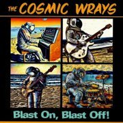 The Cosmic Wrays - Blast On, Blast Off! (2023) CD-Rip