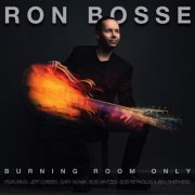 Ron Bosse - Burning Room Only (2022)