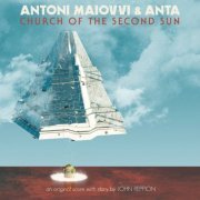 Antoni Maiovvi & ANTA - Church Of The Second Sun (2021)
