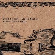 Calum Stewart & Lauren MacColl - Wooden Flute & Fiddle (2012) flac
