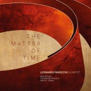 Leonardo Radicchi Quartet - The Matter of Time (2022) [Hi-Res]