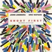 John Lindberg, Eric Watson - Shoot First (1989)