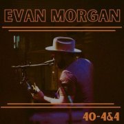 Evan Morgan - 40-4&4 (2024)