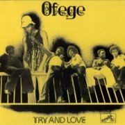 Ofege - Try And Love (Reissue) (1973/2008)