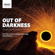 Jesus College Chapel Choir, Cambridge & Mark Williams - Out of Darkness (2015) [Hi-Res]