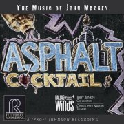 Dallas Winds, Christopher Martin & Jerry Junkin - Asphalt Cocktail: The Music of John Mackey (2019) [CD-Rip]