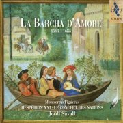 Hespèrion XXI, Le Concert des Nations - Montserrat Figueras, Jordi Savall - La barcha d'amore (1563-1685) (2008)