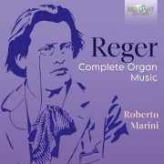 Roberto Marini - Reger: Complete Organ Music (2023)