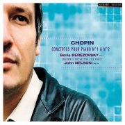 Boris Berezovsky, Ensemble Orchestral de Paris, John Nelson - Chopin: Concertos pour piano Nos. 1 & 2 (2008)