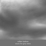 Volker Lankow - Music For Grey Skies (2024)
