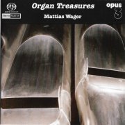Mattias Wager - Bach, Franck, Ives, Pierné, Karg-Elert, Widor: Organ Treasures (2003) [DSD64]