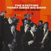 Terry Gibbs - The Exciting Terry Gibbs Big Band + Swing Is Here! (2011)