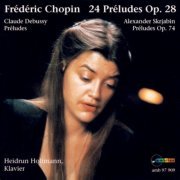 Heidrun Holtmann - Frédéric Chopin: 24 Préludes, Op. 28 (Claude Debussy: Préludes - Alexander Skrjabin: Préludes, Op. 74) (1995/2021)