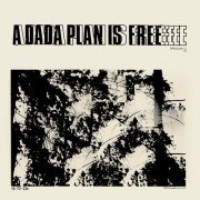 Dada Plan - A Dada Plan Is Free (2014)