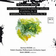 Bartosz Koziak, Polish Chamber Philharmonic Orchestra Sopot, Rafał Janiak - Meyer: Canti Amadei, Op. 63 & Symphony No. 5 for String Orchestra, Op. 44 (2022) [Hi-Res]