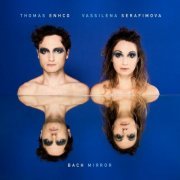 Thomas Enhco & Vassilena Serafimova - Bach Mirror (2021) [Hi-Res]