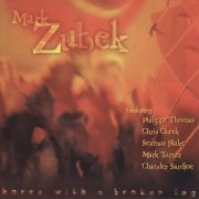 Mark Zubek - Horse With A Broken Leg (1999)