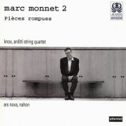 Arditti Quartet, Garth Knox, Ars Nova, Philippe Nahon - Marc Monnet, Vol. 2: Pièce rompues (1996)