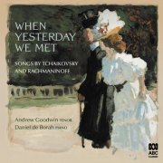 Andrew Goodwin - When Yesterday We Met: Songs by Tchaikovsky and Rachmaninoff (2022) Hi-Res
