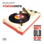 Visioneers, Marc Mac - Dirty Old Hip Hop (2006)