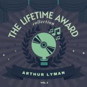 Arthur Lyman - The Lifetime Award Collection, Vol. 2 (2021)