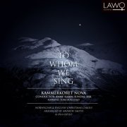 Tora Augestad, Kammerkoret NOVA, Anne Karin Sundal-Ask - To Whom We Sing (2011) [Hi-Res]