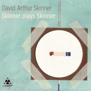 David Arthur Skinner - Skinner Plays Skinner (2017) [Hi-Res]