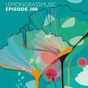 VA - Lemongrassmusic Episode 300 (2019)