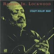 Robert Jr. Lockwood - Steady Rollin' Man (1973/1992)