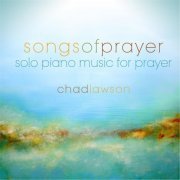 Chad Lawson - Songs of Prayer - Solo Piano Music for Prayer (2012)