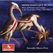 Musica Ficta - Sepan Todos Que Muero (2002)