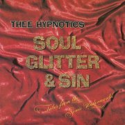 Thee Hypnotics - Soul, Glitter & Sin (Remastered) (2011)