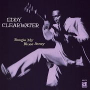 Eddy "The Chief" Clearwater - Boogie My Blues Away (1995)