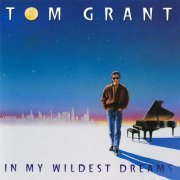Tom Grant - In My Wildest Dreams (1992)