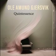 Ole Amund Gjersvik - Quintessence (2023) Hi Res