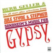 Herb Geller - Herb Geller & His All Stars Play Selections from Jule Styne & Stephen Sondheim's Music for Gypsy (2010)