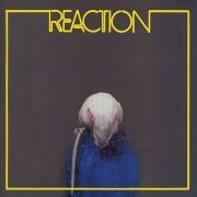 Reaction - Reaction (Reissue, Remastered) (1972/2013)
