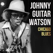 Johnny "Guitar" Watson - Chicago Blues (2020)