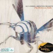ALO (Animal Liberation Orchestra) - Fly Between Falls [Special Edition] (2006)