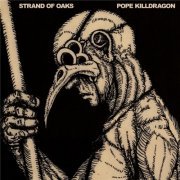 Strand Of Oaks - Pope Killdragon (2010)