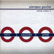Pierrejean Gaucher, Clément Petit, Cédric Affre - Melody Makers II (2012)